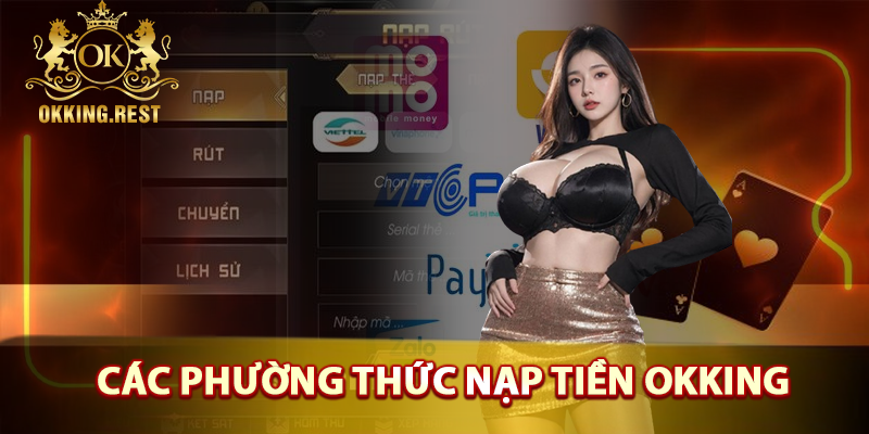 Những phương thức nạp tiền okking linh hoạt hiệu quả