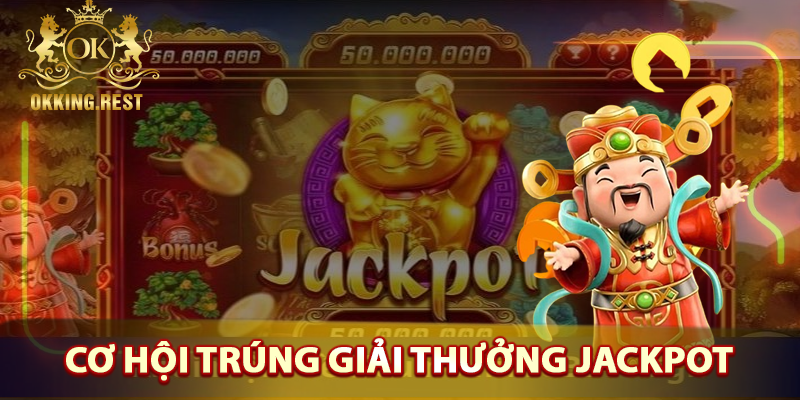 Tính năng phong phú cùng giải thưởng jackpot hấp dẫn
