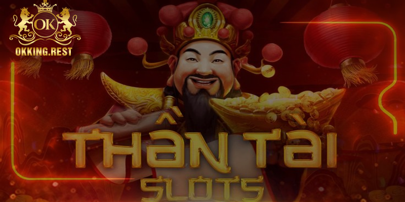 Chiến thuật chơi nổ hũ thần tài tại okking