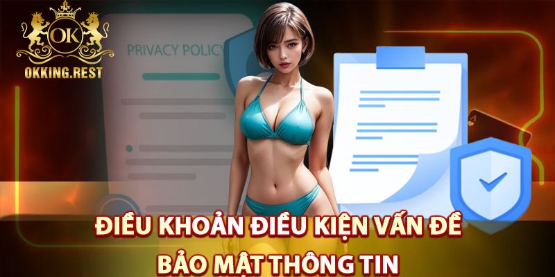 Điều khoản điều kiện vấn đề bảo mật trong okking