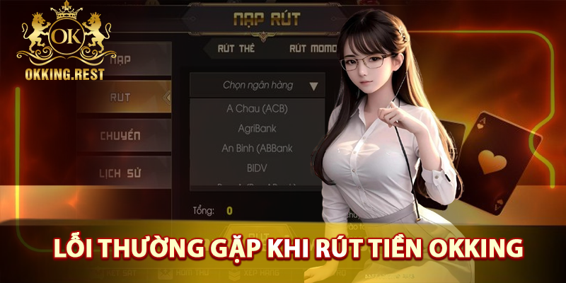 Các lỗi thường gặp khi rút tiền okking